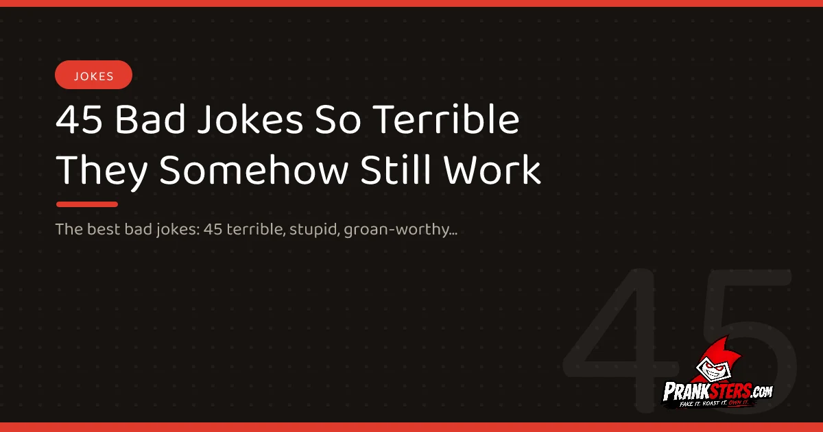 45 Bad Jokes So Terrible They Somehow Still Work