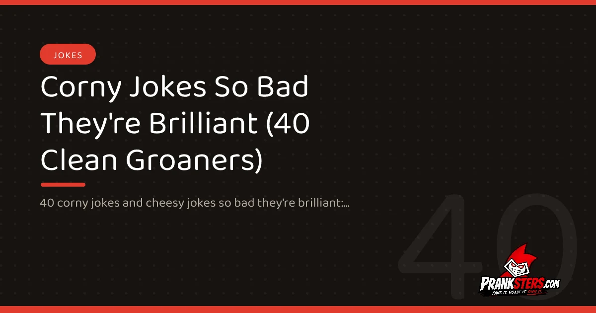 Corny Jokes So Bad They're Brilliant (40 Clean Groaners)