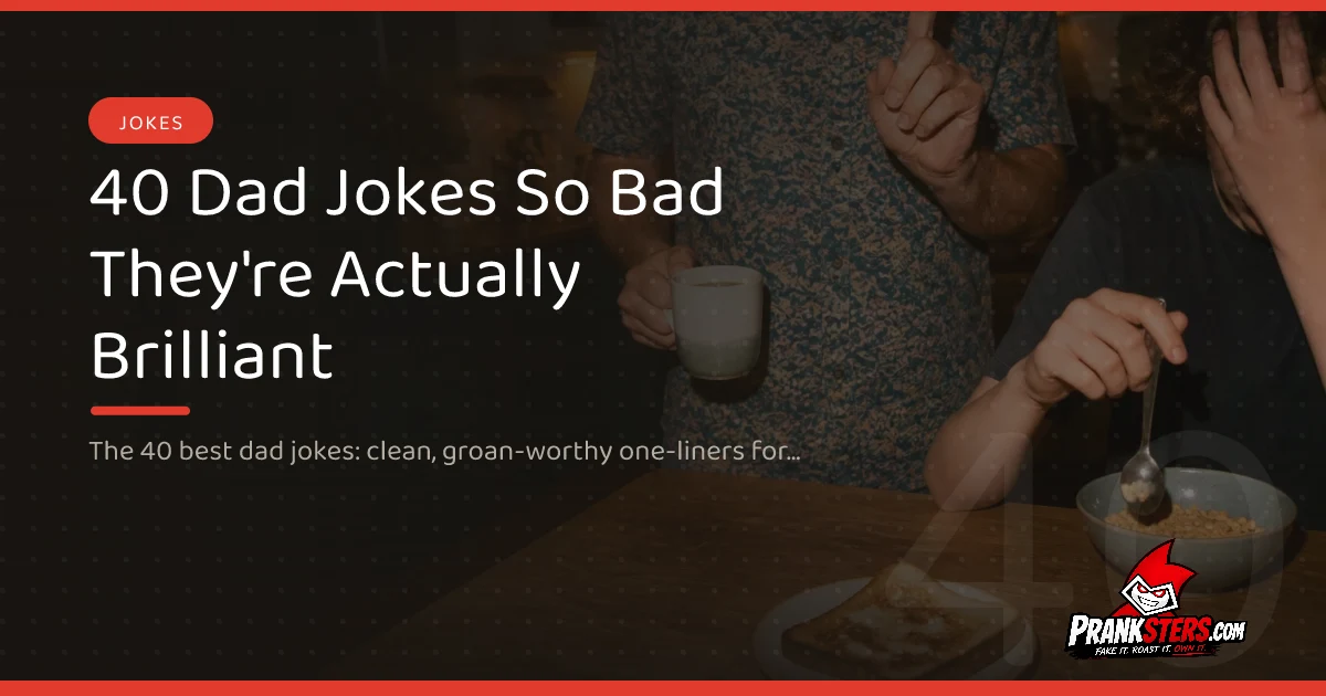 40 Dad Jokes So Bad They're Actually Brilliant