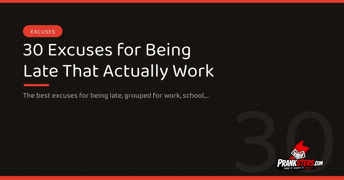 30 Excuses for Being Late That Actually Work