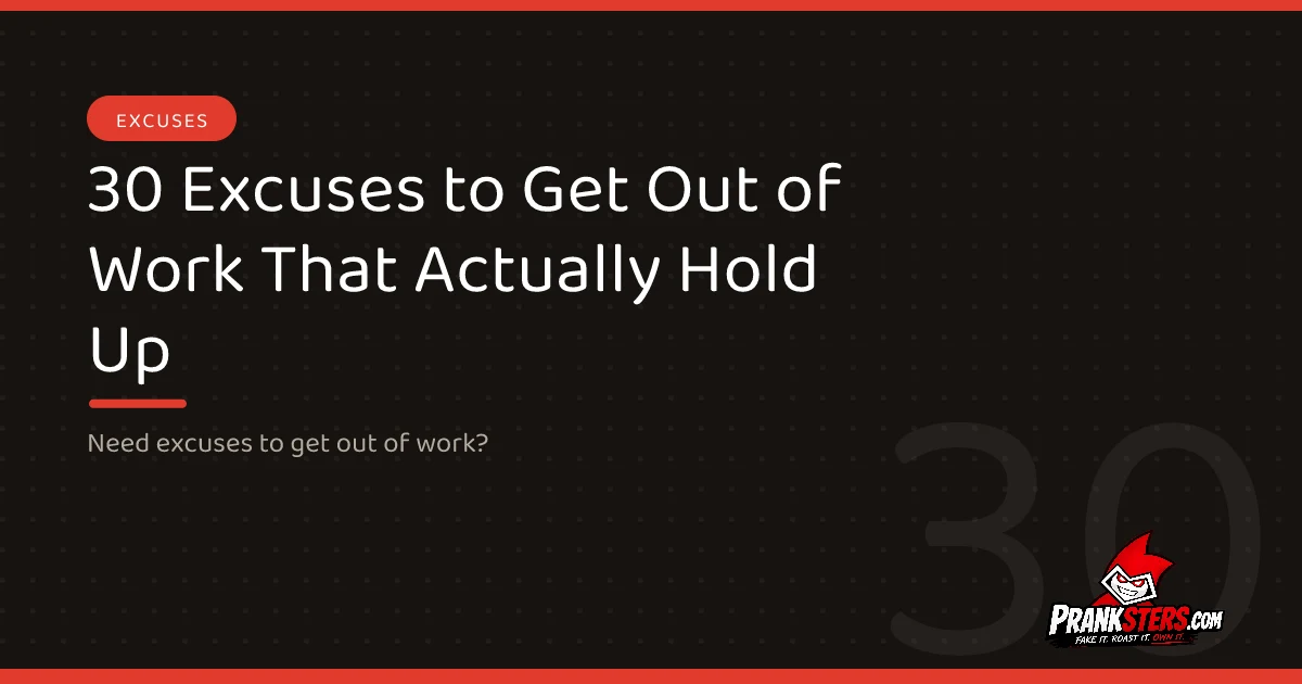 30 Excuses to Get Out of Work That Actually Hold Up