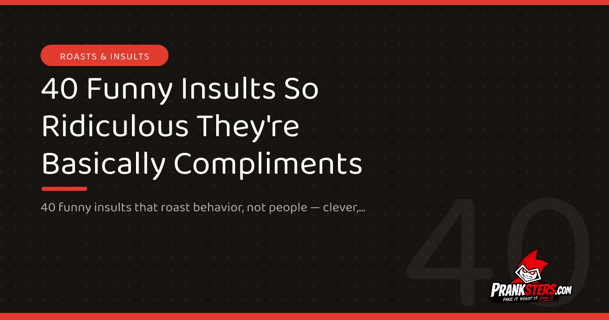 40 Funny Insults So Ridiculous They're Basically Compliments