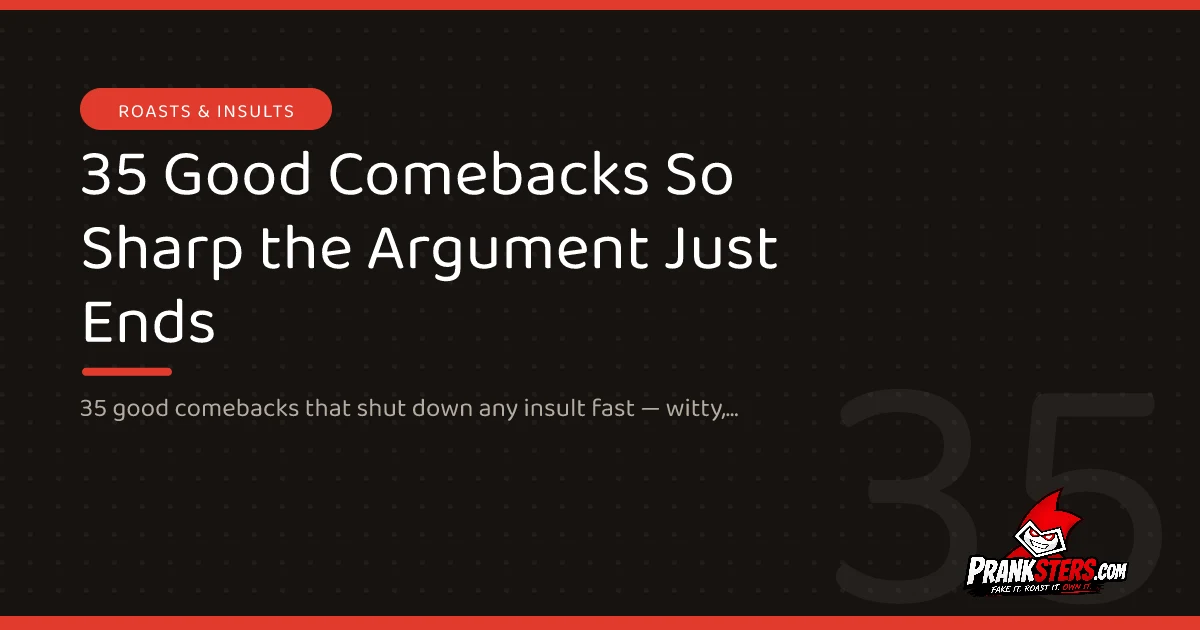 35 Good Comebacks So Sharp the Argument Just Ends