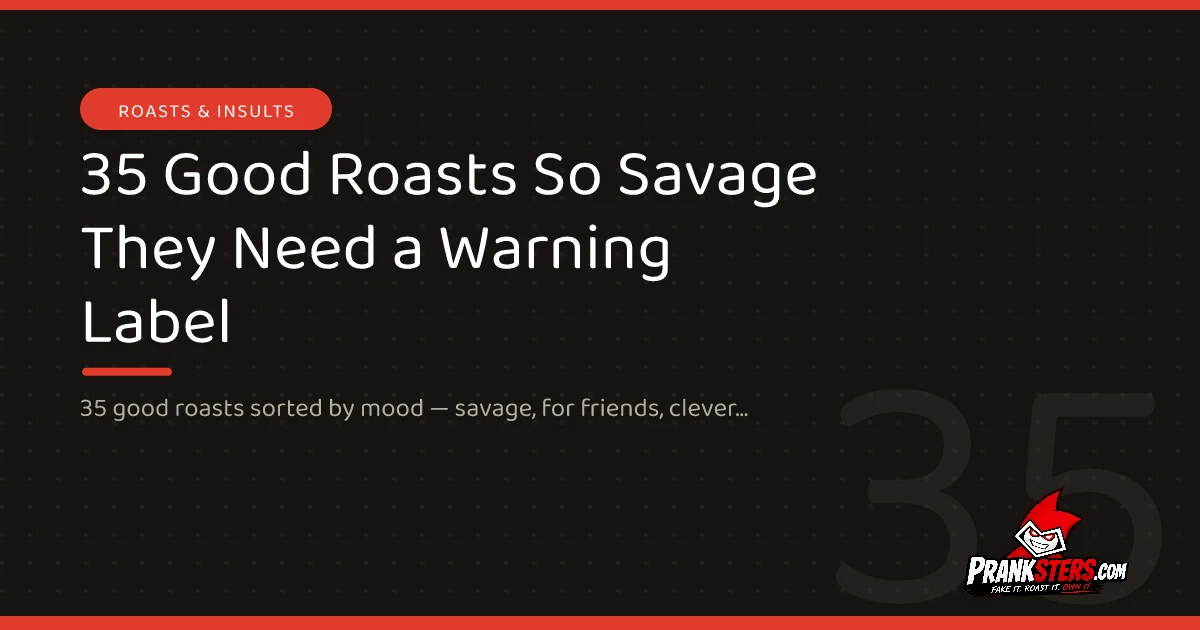 35 Good Roasts So Savage They Need a Warning Label