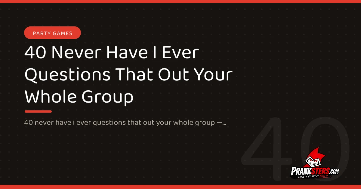 40 Never Have I Ever Questions That Out Your Whole Group