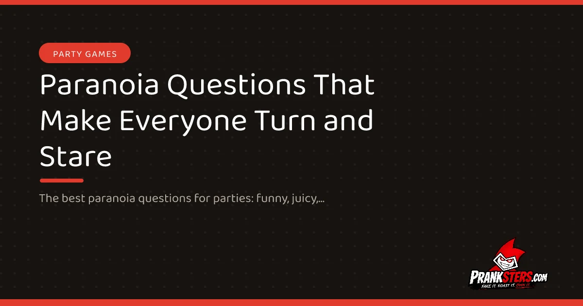 Paranoia Questions That Make Everyone Turn and Stare
