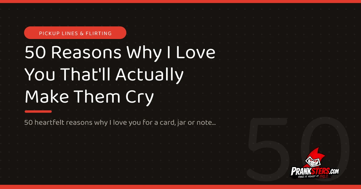 50 Reasons Why I Love You That'll Actually Make Them Cry