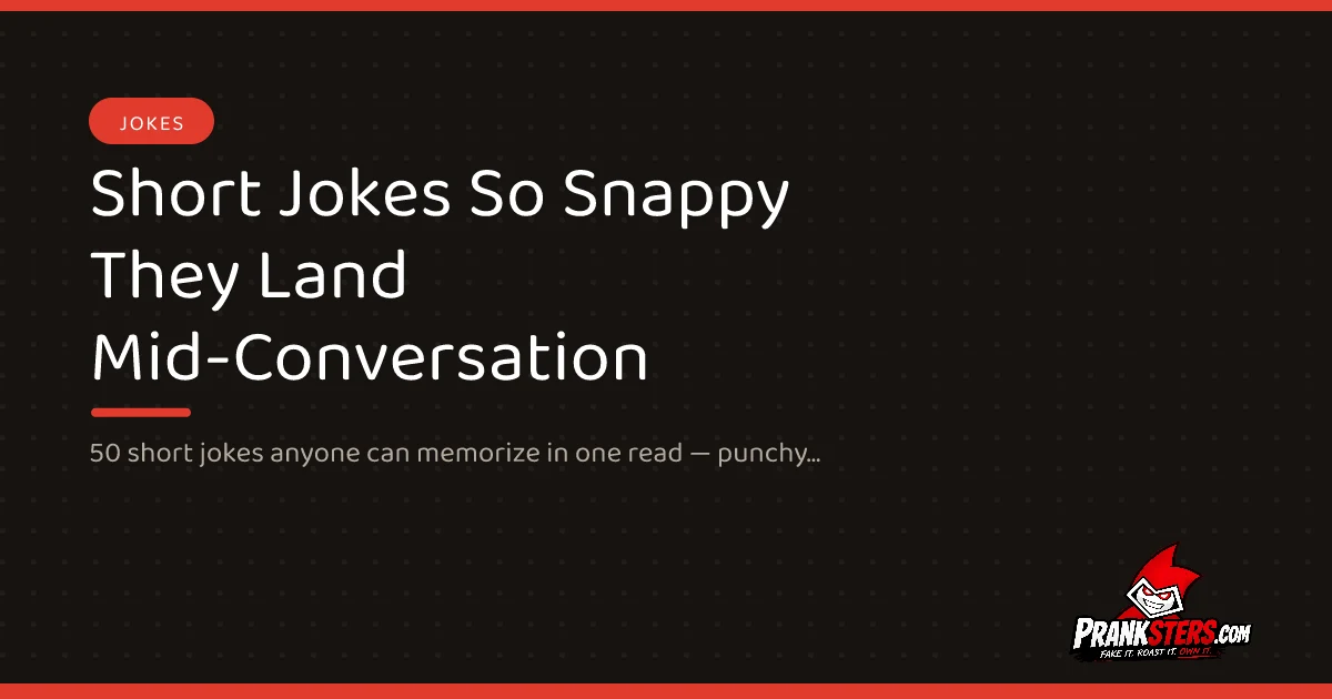 Short Jokes So Snappy They Land Mid-Conversation